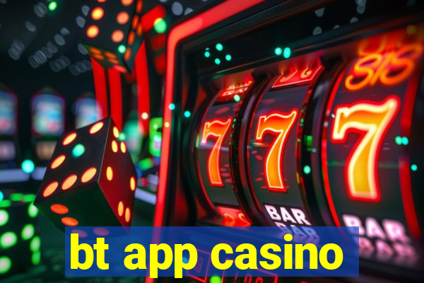 bt app casino